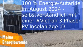 Victron PV Inselanlage 2357 kWh Erzeugung 082024  100 Energie Autarkie [upl. by Epilihp]