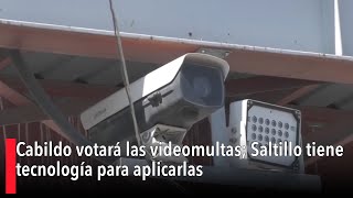 Cabildo votará las videomultas Saltillo tiene tecnología para aplicarlas [upl. by Hadsall]