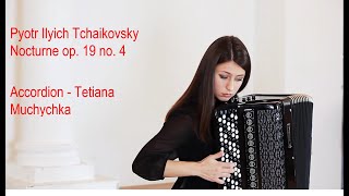 Pyotr Ilyich Tchaikovsky  Nocturne op 19 no 4 Tetiana Muchychka  Accordion [upl. by Catarina]