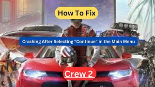 How to Fix The Crew 2 Crashing After Selecting quotContinuequot in the Main Menu [upl. by Hinda]