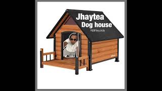 JhayteaDog house  official Audio  RBIRecords [upl. by Ahsuas]