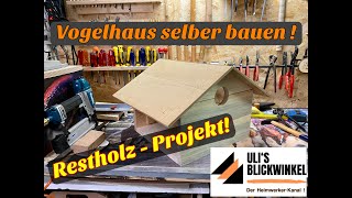 Restholzprojekt  Das Vogelhaus zum selber bauen Birdhouse [upl. by Brendon177]