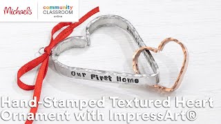 Online Class HandStamped Textured Heart Ornament with ImpressArt®  Michaels [upl. by Carling]