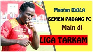 TERUNGKAP  EDWARD WILSON JUNIOR Mantan striker SEMEN PADANG FC Main di LIGA TARKAM [upl. by Brianna]