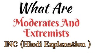 What Are Moderates And Extremists Phase  Indian National Congress  In Hindi [upl. by Meenen]