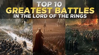 Top 10 Greatest Battles In The Lord of the Rings [upl. by Hekking]