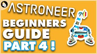 Astroneer  BEGINNERS Guide to Getting Started  Part 4 [upl. by Refinnej334]