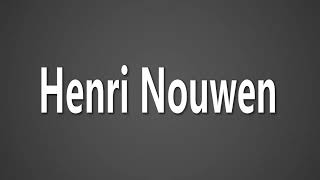 How to Pronounce Henri Nouwen [upl. by Norud]