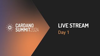 Cardano Summit 2024  Day 1 [upl. by Esirrehc]