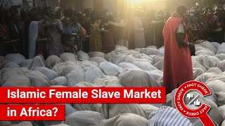 FACT CHECK Viral Video Shows Islamic Female Slave Market in Africa [upl. by Nadirehs]