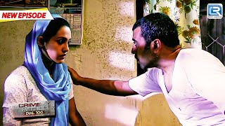 Muskan बनी अपने पडोसी का शिकार  CRIME PATROL DIAL 100  Full Episode [upl. by Nnylesor]