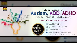 Clinical Success for Autism ADD ADHD with 40 Years of Herbal Mastery  Acupuncture CEUs amp PDAs [upl. by Scammon816]