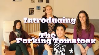 Introducing The Forking Tomatoes [upl. by Rumpf862]