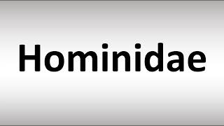 How to Pronounce Hominidae [upl. by Mcmath]