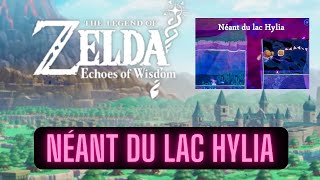 SOLUCE NEANT DU LAC HYLIA dans Zelda Echoes of Wisdom [upl. by Anujra498]