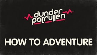 Dunderpatrullen  01  How To Adventure [upl. by Yasmar166]