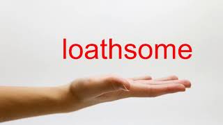 How to Pronounce loathsome  American English [upl. by Airbmak]