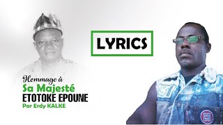 Erdy KALKE  Hommage à sa Majesté ETOTOKE EPOUNE Lyrics [upl. by Nuhsal]