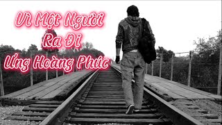 Vì Một Người Ra Đi  Ưng Hoàng Phúc 「Lyric Video」 Ngun [upl. by Aileahcim]