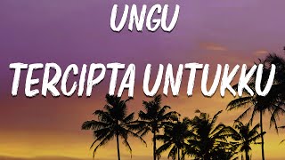 UNGU  Tercipta Untukku Lirik [upl. by Aneda842]