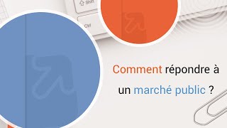 Comment répondre à un marché public appel doffres [upl. by Bullis551]