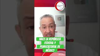 Nace la REPÚBLICA FEDERAL Y PLURICULTURAL DE MÉXICO markstaroselsky shorts [upl. by Ali]