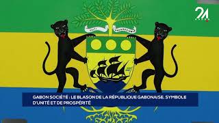 GABON SOCIÉTÉ LE BLASON DE LA RÉPUBLIQUE GABONAISE SYMBOLE D’UNITÉ ET DE PROSPÉRITÉ [upl. by Adonis]