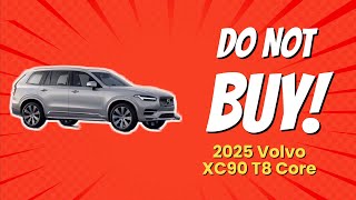 2025 Volvo XC90 T8 Core  DONT BUY THIS CAR BEFORE WATCHING 🚗💥 [upl. by Ruenhs614]