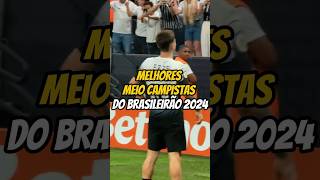 Melhores meio campistas do Brasileirão 2024 brasileirão futebol brasileirao futebolbrasileiro [upl. by Krasnoff]