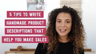 5 Tips To Write Handmade Product Descriptions That Actually Help You Make Sales [upl. by Eelloh659]