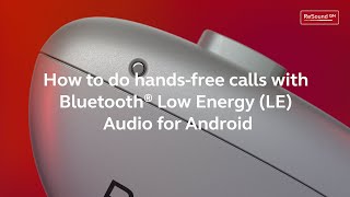 ReSound Nexia BTE  How to do hands free calls with Bluetooth LE Audio for Android [upl. by Drofla]