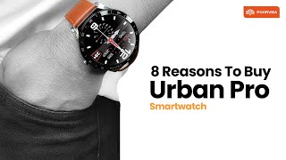 8 Reasons To Buy Urban Pro Smartwatch  Best Budget Smartwatch In India [upl. by Airetnahs]