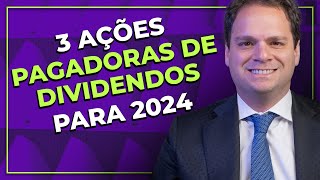 3 AÇÕES PAGADORAS DE DIVIDENDOS PARA 2024 [upl. by Traver476]