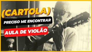 PRECISO ME ENCONTRAR CARTOLA  Como tocar no violão aula de violão completa passo a passo [upl. by Nevile]