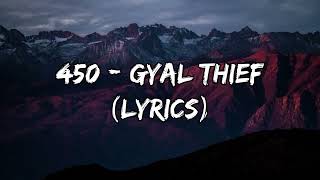 450  Gyal Thief Lyrics [upl. by Amri698]