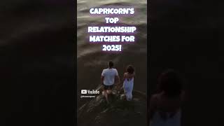 Capricorn 2025 Zodiac Compatibility Best Matches Top 3 Signs Love amp Astrology Predictions [upl. by Leirvag]