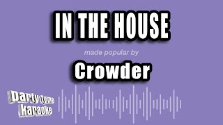 Crowder  In the House Karaoke Version [upl. by Fortunio122]