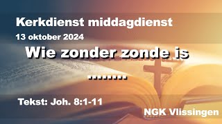 Zondag 13 oktober 2024 middagdienst NGK Vlissingen Joh 8111 [upl. by Ahiel]