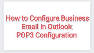 How to Configure Business Email in Outlook  POP3 Configuration [upl. by Alaekim]