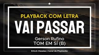 ðŸŽ™VAI PASSAR  GERSON RUFINO  PLAYBACK COM LETRA  Tom em SÃ  B    ericckmessias [upl. by Anwahsat]