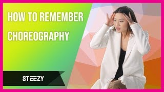 How to Remember Choreography  Memorize Dance Routines EASILY  Dance Tips  STEEZYCO [upl. by Aicenod405]