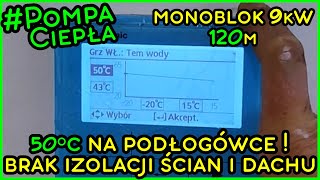 50stC na Podłogówce  Pompa ciepła Panasonic Monoblok 9kW w nieocieplonym domu 120m [upl. by Ahsikram]