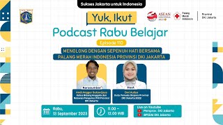 Podcast Rabu Belajar Episode 110 quotMenolong dengan Sepenuh Hati bersama PMI Provinsi DKI Jakartaquot [upl. by Schulze]