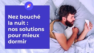 Nez bouché  nos solutions pour mieux dormir [upl. by Yatnod]