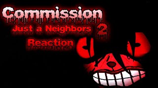 Commission Just a Neighbors 2 Part 3 Reaction [upl. by Dorrie]