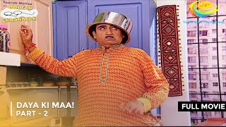 Daya Ki Maa  FULL MOVIE  Part 2  Taarak Mehta Ka Ooltah Chashmah Ep 1546  1548 [upl. by Cook]