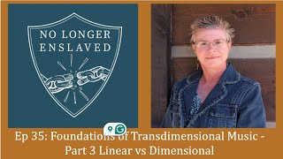 Ep 34 Foundations of Transdimensional Music  Linear vs Dimensional Life [upl. by Appleton]