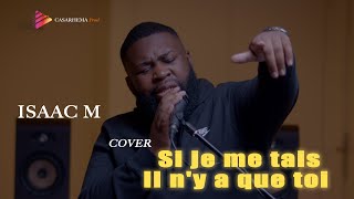 Isaac M  Si je me tais il ny a que toi COVER [upl. by Haneekas784]