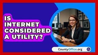 Is Internet Considered A Utility  CountyOfficeorg [upl. by Dorry]