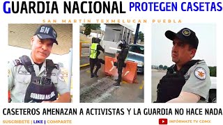 guardianacional PROTEJE CASETEROS QUE AMENHAZAN A ACTIVISTAS policia caseta ¿quien le paga [upl. by Janel640]